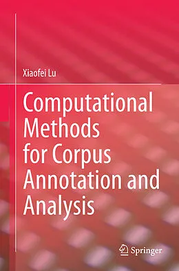 E-Book (pdf) Computational Methods for Corpus Annotation and Analysis von Xiaofei Lu
