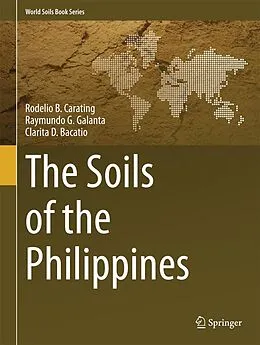 E-Book (pdf) The Soils of the Philippines von Rodelio B. Carating, Raymundo G. Galanta, Clarita D. Bacatio