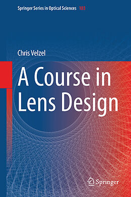 Livre Relié A Course in Lens Design de Chris Velzel