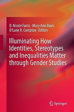 eBook (pdf) Illuminating How Identities, Stereotypes and Inequalities Matter through Gender Studies de Nicole Farris, Mary Ann Davis, D'Lane R. Compton