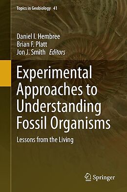 E-Book (pdf) Experimental Approaches to Understanding Fossil Organisms von Daniel I. Hembree, Brian F. Platt, Jon J. Smith