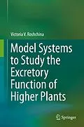 E-Book (pdf) Model Systems to Study the Excretory Function of Higher Plants von Victoria V. Roshchina