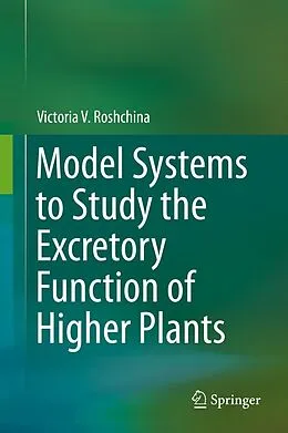 E-Book (pdf) Model Systems to Study the Excretory Function of Higher Plants von Victoria V. Roshchina