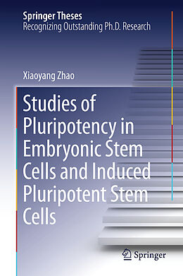 Livre Relié Studies of Pluripotency in Embryonic Stem Cells and Induced Pluripotent Stem Cells de Xiaoyang Zhao