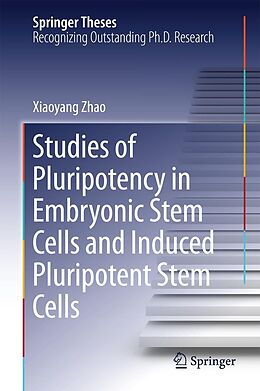 eBook (pdf) Studies of Pluripotency in Embryonic Stem Cells and Induced Pluripotent Stem Cells de Xiaoyang Zhao