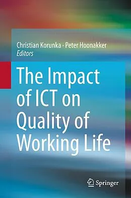 E-Book (pdf) The Impact of ICT on Quality of Working Life von Christian Korunka, Peter Hoonakker