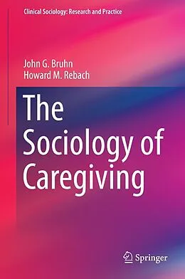 E-Book (pdf) The Sociology of Caregiving von John G. Bruhn, Howard M. Rebach