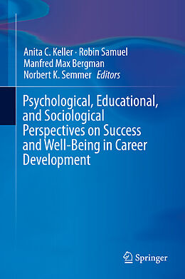eBook (pdf) Psychological, Educational, and Sociological Perspectives on Success and Well-Being in Career Development de Anita C. Keller, Robin Samuel, Manfred Max Bergman