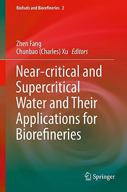 eBook (pdf) Near-critical and Supercritical Water and Their Applications for Biorefineries de Zhen Fang, Chunbao (Charles) Xu