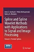 E-Book (pdf) Spline and Spline Wavelet Methods with Applications to Signal and Image Processing von Amir Z. Averbuch, Pekka Neittaanmaki, Valery A. Zheludev