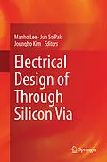 E-Book (pdf) Electrical Design of Through Silicon Via von Manho Lee, Jun So Pak, Joungho Kim