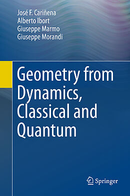 Livre Relié Geometry from Dynamics, Classical and Quantum de José F. Cariñena, Giuseppe Morandi, Giuseppe Marmo