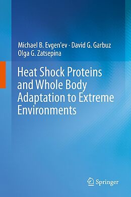 eBook (pdf) Heat Shock Proteins and Whole Body Adaptation to Extreme Environments de Michael B. Evgen'ev, David G. Garbuz, Olga G. Zatsepina