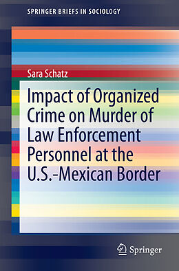 Couverture cartonnée Impact of Organized Crime on Murder of Law Enforcement Personnel at the U.S.-Mexican Border de Sara Schatz