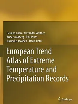 E-Book (pdf) European Trend Atlas of Extreme Temperature and Precipitation Records von Deliang Chen, Alexander Walther, Anders Moberg