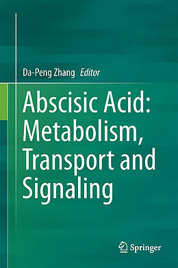 Livre Relié Abscisic Acid: Metabolism, Transport and Signaling de 