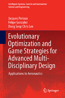 Fester Einband Evolutionary Optimization and Game Strategies for Advanced Multi-Disciplinary Design von Jacques Periaux, Dong Seop Chris Lee, Felipe Gonzalez