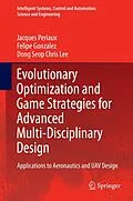 E-Book (pdf) Evolutionary Optimization and Game Strategies for Advanced Multi-Disciplinary Design von Jacques Periaux, Felipe Gonzalez, Dong Seop Chris Lee