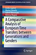 E-Book (pdf) A Comparative Analysis of European Time Transfers between Generations and Genders von Emilio Zagheni, Marina Zannella, Gabriel Movsesyan