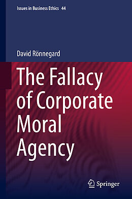 Fester Einband The Fallacy of Corporate Moral Agency von David Rönnegard