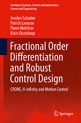 E-Book (pdf) Fractional Order Differentiation and Robust Control Design von Jocelyn Sabatier, Patrick Lanusse, Pierre Melchior