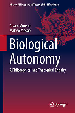 E-Book (pdf) Biological Autonomy von Alvaro Moreno, Matteo Mossio