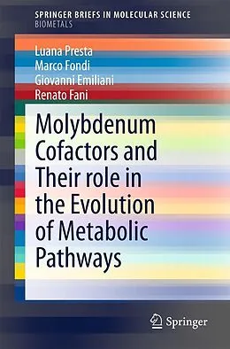 E-Book (pdf) Molybdenum Cofactors and Their role in the Evolution of Metabolic Pathways von Luana Presta, Marco Fondi, Giovanni Emiliani