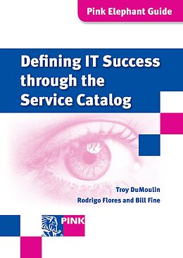 eBook (pdf) Defining IT Success Through The Service Catalog de Bill Fine, Rodrigo Flores, Troy DuMoulin