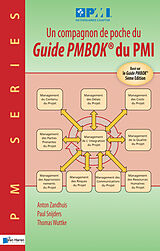 E-Book (pdf) Un compagnon de poche du Guide PMBOK&amp;reg; du PMI - Bas&amp;eacute; sur le Guide PMBOK&amp;reg; 5&amp;egrave;me Edition von Thomas Wuttke, Paul Snijders, Anton Zandhuis