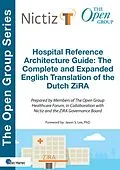 E-Book (pdf) Hospital Reference Architecture Guide: The Complete and Expanded English translation of the Dutch ZiRA von The Open Group