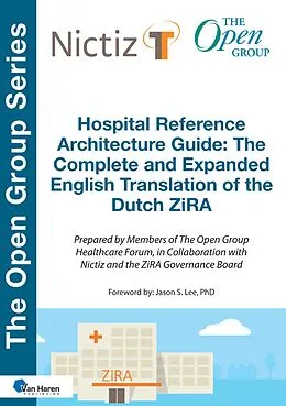 E-Book (pdf) Hospital Reference Architecture Guide: The Complete and Expanded English translation of the Dutch ZiRA von The Open Group