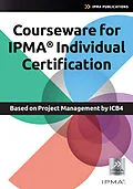 E-Book (pdf) Courseware,for,IPMA,Individual,Certification,based,on,Project,Management,by,ICB4 von Bert, Hedeman, Roel