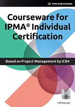E-Book (pdf) Courseware,for,IPMA,Individual,Certification,based,on,Project,Management,by,ICB4 von Bert, Hedeman, Roel