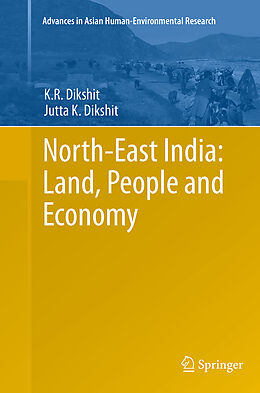 Kartonierter Einband North-East India: Land, People and Economy von Jutta K Dikshit, K. R. Dikshit