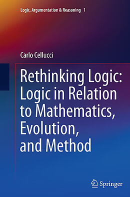 Couverture cartonnée Rethinking Logic: Logic in Relation to Mathematics, Evolution, and Method de Carlo Cellucci