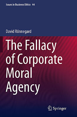 Kartonierter Einband The Fallacy of Corporate Moral Agency von David Rönnegard