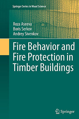 Couverture cartonnée Fire Behavior and Fire Protection in Timber Buildings de Roza Aseeva, Andrey Sivenkov, Boris Serkov