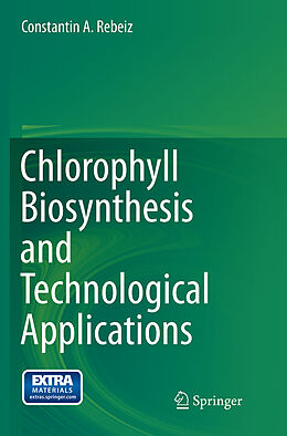 Couverture cartonnée Chlorophyll Biosynthesis and Technological Applications de Constantin A. Rebeiz