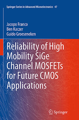 Couverture cartonnée Reliability of High Mobility SiGe Channel MOSFETs for Future CMOS Applications de Jacopo Franco, Guido Groeseneken, Ben Kaczer