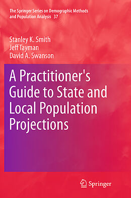 Kartonierter Einband A Practitioner's Guide to State and Local Population Projections von Stanley K. Smith, David A. Swanson, Jeff Tayman