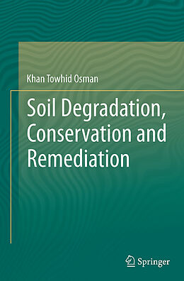 Kartonierter Einband Soil Degradation, Conservation and Remediation von Khan Towhid Osman