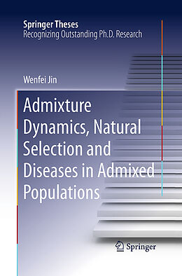 Couverture cartonnée Admixture Dynamics, Natural Selection and Diseases in Admixed Populations de Wenfei Jin