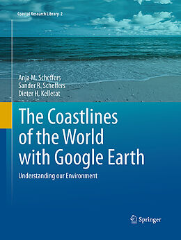 Couverture cartonnée The Coastlines of the World with Google Earth de Anja M. Scheffers, Dieter H. Kelletat, Sander R. Scheffers