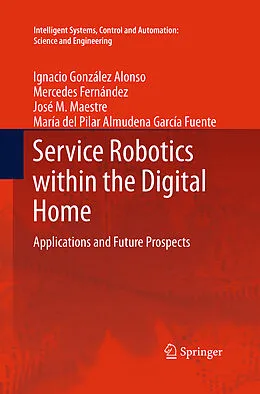 Kartonierter Einband Service Robotics within the Digital Home von Ignacio González Alonso, Mercedes Fernández, José M. Maestre