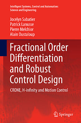 Kartonierter Einband Fractional Order Differentiation and Robust Control Design von Jocelyn Sabatier, Alain Oustaloup, Pierre Melchior