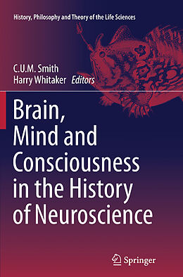 Kartonierter Einband Brain, Mind and Consciousness in the History of Neuroscience von 