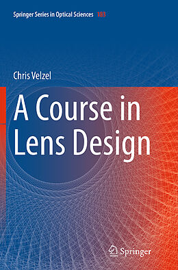 Couverture cartonnée A Course in Lens Design de Chris Velzel