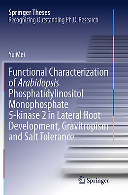 Couverture cartonnée Functional Characterization of Arabidopsis Phosphatidylinositol Monophosphate 5-kinase 2 in Lateral Root Development, Gravitropism and Salt Tolerance de Yu Mei