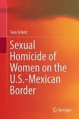 Fester Einband Sexual Homicide of Women on the U.S.-Mexican Border von Sara Schatz