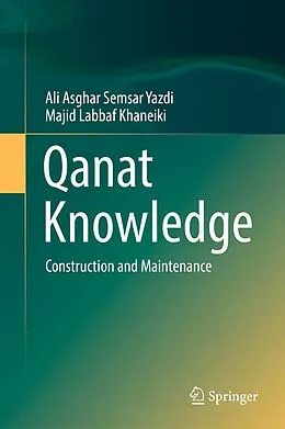 E-Book (pdf) Qanat Knowledge von Ali Asghar Semsar Yazdi, Majid Labbaf Khaneiki